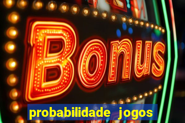 probabilidade jogos de futebol